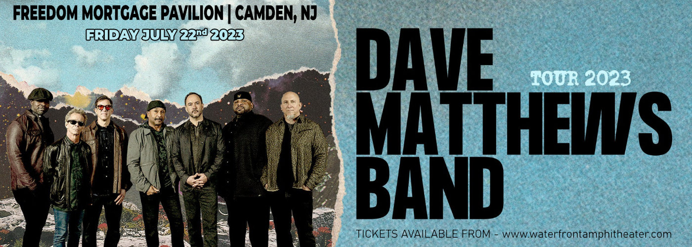 Dave Matthews Band Tickets 22nd July Freedom Mortgage Pavilion at